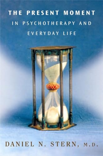 The Present Moment in Psychotherapy and Everyday Life (Norton Series on Interpersonal Neurobiology, Band 0) von W. W. Norton & Company