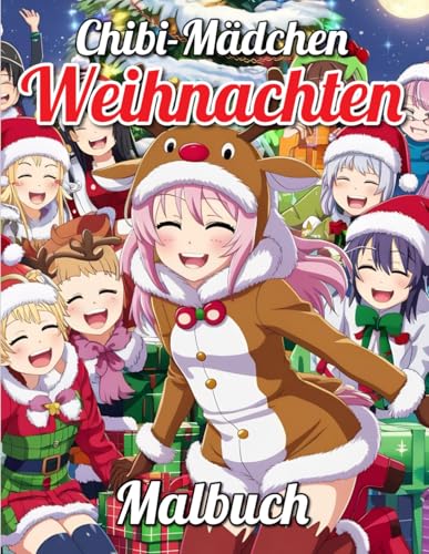 Weihnachtsmalbuch für Chibi-Mädchen: Niedliche Ausmalmotive für die ganze Familie“ – Perfekt für weihnachtliche Entspannung und Spaß mit Chibi-Girls.