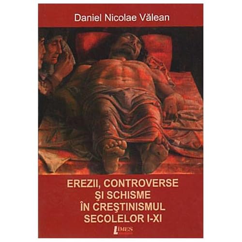 Erezii. Controverse Si Schisme In Crestinismul Secolelor I-Xi von Limes