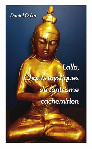 CHANTS MYSTIQUES DE LALLA CHANTS MYSTIQUES DE LALLA von Lulu.com
