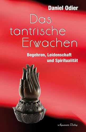 Das tantrische Erwachen: Begehren, Leidenschaft und Spiritualität von Aquamarin- Verlag GmbH