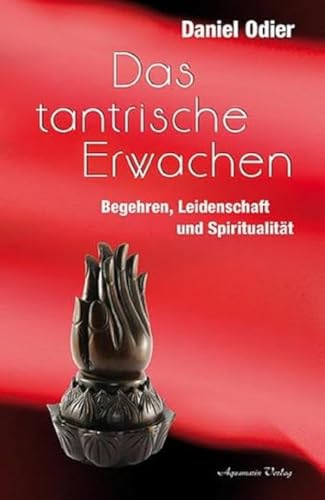 Das tantrische Erwachen: Begehren, Leidenschaft und Spiritualität von Aquamarin- Verlag GmbH