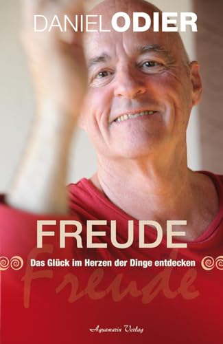 Freude: das Glück im herzen der dinge entdecken von Aquamarin- Verlag GmbH