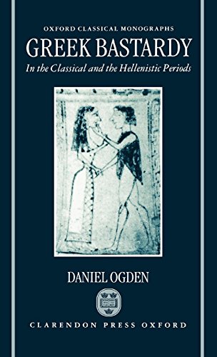 Greek Bastardy in the Classical and Hellenic Periods (Oxford Classical Monographs) von OXFORD UNIV PR
