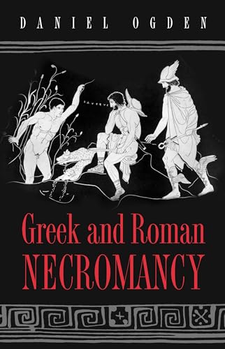 Greek and Roman Necromancy von Princeton University Press