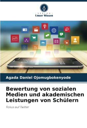 Bewertung von sozialen Medien und akademischen Leistungen von Schülern: Fokus auf Twitter von Verlag Unser Wissen