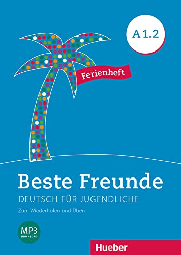 Beste Freunde A1.2: Deutsch für Jugendliche.Deutsch als Fremdsprache / Ferienheft - Zum Wiederholen und Üben von Hueber