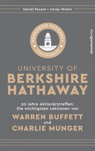 University of Berkshire Hathaway: 20 Jahre Aktionärstreffen: Die wichtigsten Lektionen von Warren Buffett und Charlie Munger von Börsenbuchverlag