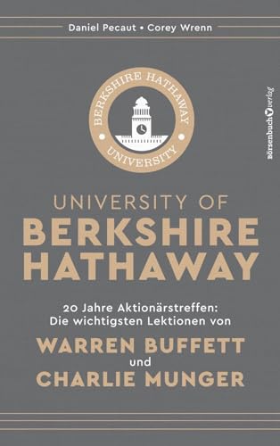University of Berkshire Hathaway: 20 Jahre Aktionärstreffen: Die wichtigsten Lektionen von Warren Buffett und Charlie Munger University of Berkshire Hathaway: 20 Jahre Aktionärstreffen: Die wichtigsten Lektionen von Warren Buffett und Charlie Munger