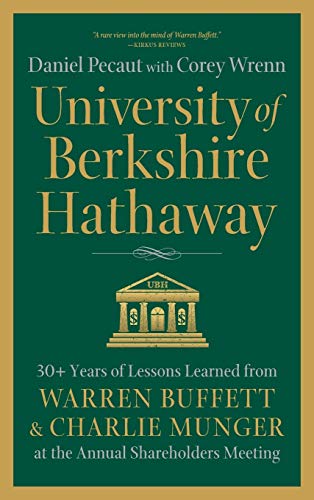 University of Berkshire Hathaway: 30 Years of Lessons Learned from Warren Buffett & Charlie Munger at the Annual Shareholders Meeting von Pecaut and Company