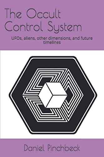 The Occult Control System: UFOs, aliens, other dimensions, and future timelines von Independently published