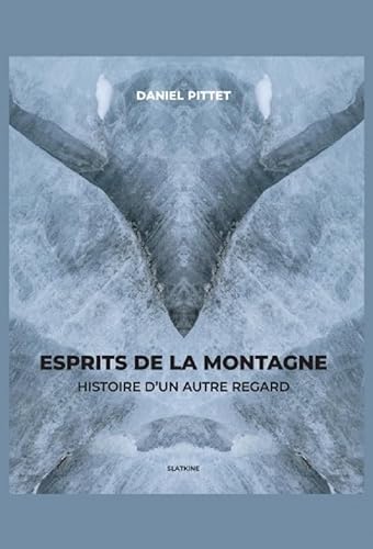 Esprits de la montagne: HISTOIRE D'UN AUTRE REGARD