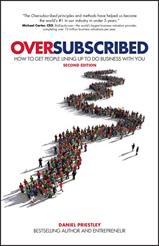 Oversubscribed: How To Get People Lining Up To Do Business With You, 2nd Edition: How To Get People Lining Up To Do Business With You von Wiley John + Sons