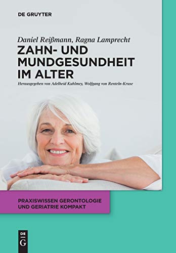 Zahn- und Mundgesundheit im Alter (Praxiswissen Gerontologie und Geriatrie kompakt, 8, Band 8)