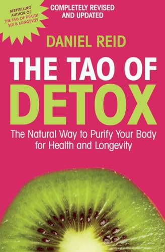 Tao Of Detox: The Natural Way To Purify Your Body For Health And Longevity