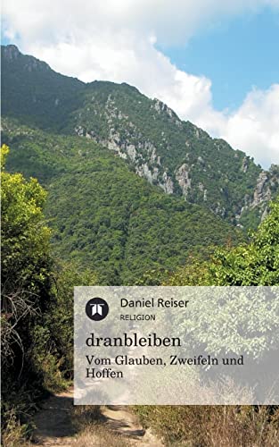 dranbleiben - Vom Glauben, Zweifeln und Hoffen von tredition