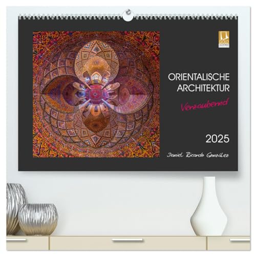 Orientalische Architektur - Verzaubernd (hochwertiger Premium Wandkalender 2025 DIN A2 quer), Kunstdruck in Hochglanz