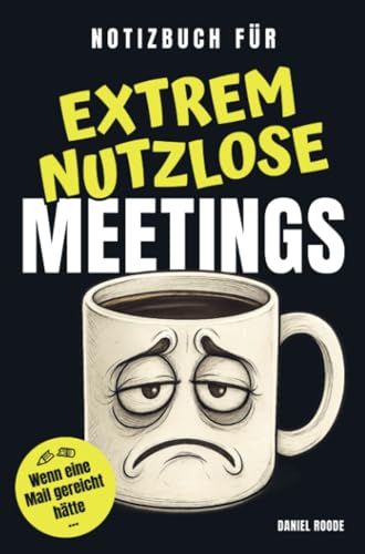Notizbuch für extrem nutzlose Meetings: Witziges Notizbuch als Geschenk für Kollegen aus der Bürohölle und alle, die genug von nutzlosen Meetings haben | ca. A5 | 110 Seiten, liniert von Bookmundo