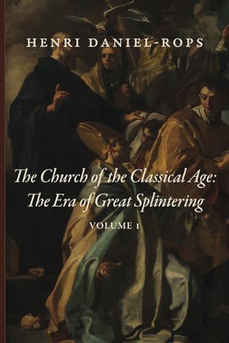 The Church of the Classical Age: The Era of Great Splintering: Volume 1 von Cluny