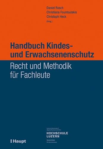 Handbuch Kindes- und Erwachsenenschutz: Recht und Methodik für Fachleute von Haupt Verlag
