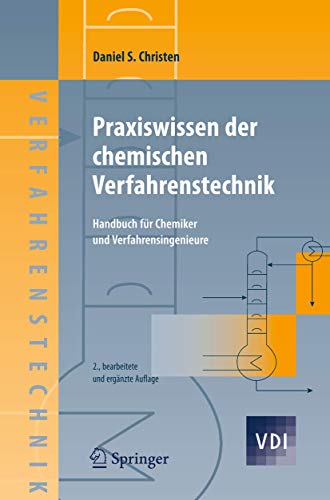 Praxiswissen der chemischen Verfahrenstechnik: Handbuch für Chemiker und Verfahrensingenieure (VDI-Buch)