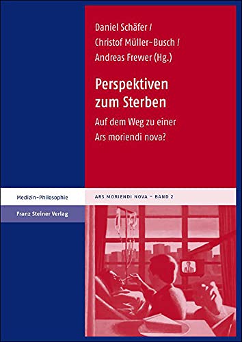 Perspektiven zum Sterben: Auf dem Weg zu einer Ars moriendi nova? (Ars Morienda Nova) von Franz Steiner Verlag Wiesbaden GmbH