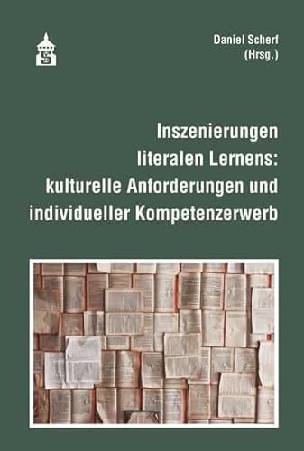 Inszenierungen literalen Lernens: kulturelle Anforderungen und individueller Kompetenzerwerb von Schneider Hohengehren