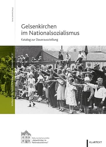 Gelsenkirchen im Nationalsozialismus: Katalog zur Dauerausstellung (Schriftenreihe des Instituts für Stadtgeschichte - Materialien) von Klartext-Verlagsges.