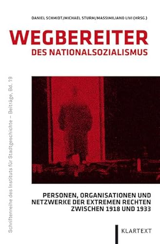 Wegbereiter des Nationalsozialismus: Personen, Organisationen und Netzwerke der extremen Rechten zwischen 1918 und 1933 (Schriftenreihe des Instituts für Stadtgeschichte - Beiträge)