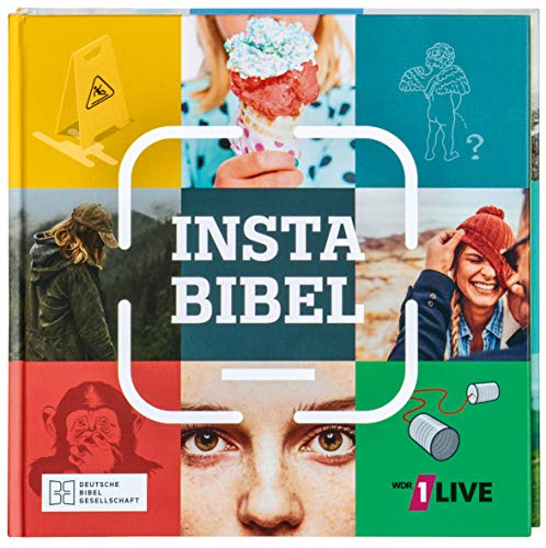 InstaBibel: 52 Geschichten aus dem Alltag mit Beiträgen von "Kirche in 1LIVE": 52 Geschichten aus dem Alltag mit Beiträgen von "Kirche in 1LIVE" von Deutsche Bibelges.