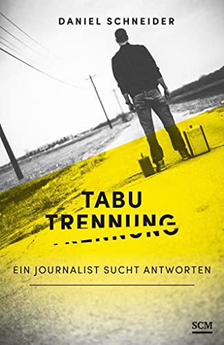 Tabu Trennung: Ein Journalist sucht Antworten von SCM Hänssler