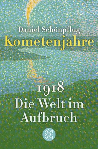 Kometenjahre: 1918: Die Welt im Aufbruch von FISCHER Taschenbuch