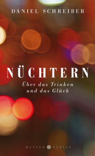 Nüchtern: Über das Trinken und das Glück von Hanser Berlin