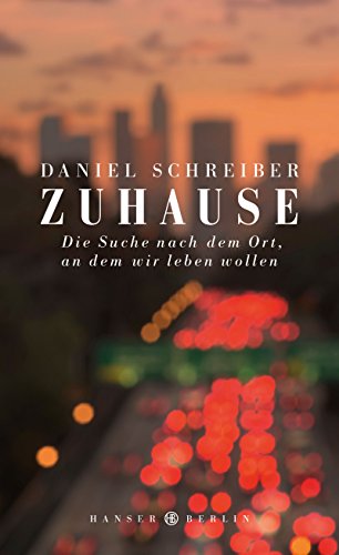 Zuhause: Die Suche nach dem Ort, an dem wir leben wollen von Hanser Berlin