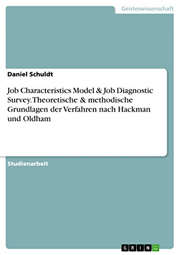 Job Characteristics Model & Job Diagnostic Survey. Theoretische & methodische Grundlagen der Verfahren nach Hackman und Oldham