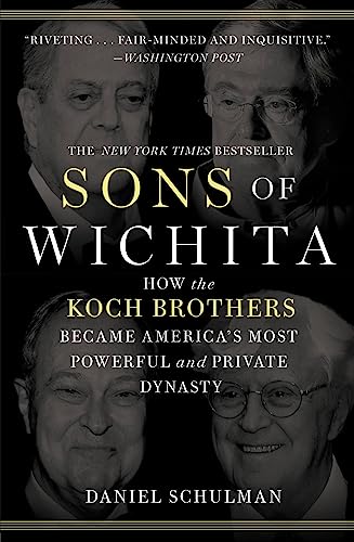 Sons of Wichita: How the Koch Brothers Became America's Most Powerful and Private Dynasty von Grand Central Publishing