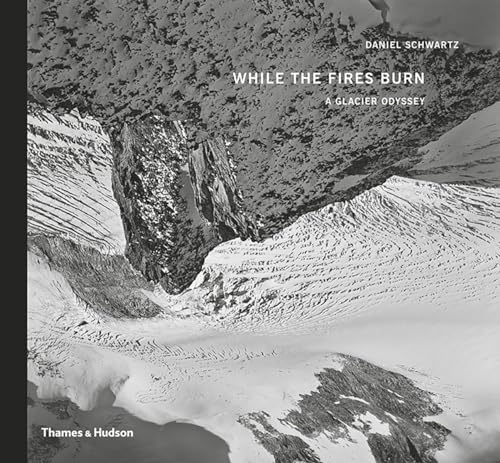 While the Fires Burn: A Glacier Odyssey