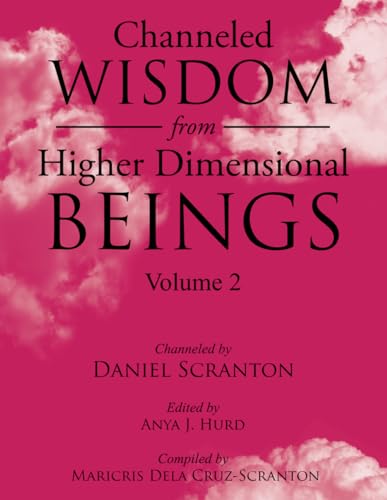 Channeled Wisdom from Higher Dimensional Beings Volume 2 von Independently published