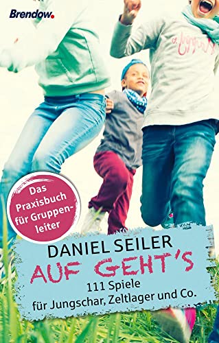 AUF GEHT'S: 111 Spiele für Jungschar, Zeltlager und Co. AUF GEHT'S: 111 Spiele für Jungschar, Zeltlager und Co.
