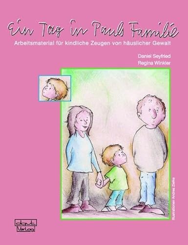 Ein Tag in Pauls Familie: Arbeitsmaterial für kindliche Zeugen von häuslicher Gewalt von Dgvt Verlag