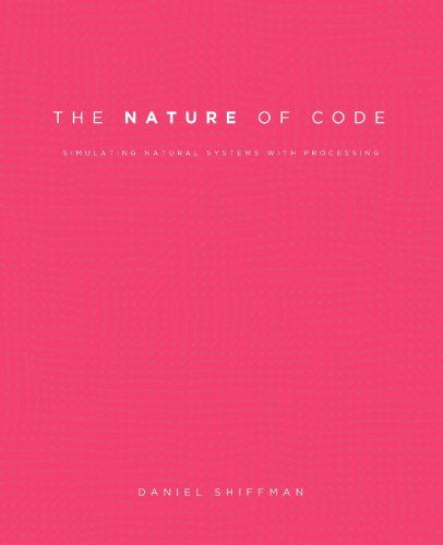 The Nature of Code: Simulating Natural Systems with Processing von Nature of Code