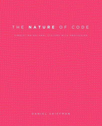 The Nature of Code: Simulating Natural Systems with Processing