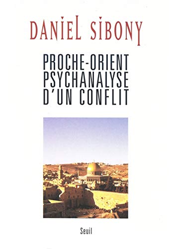 Proche-Orient psychanalyse d'un conflit von Seuil