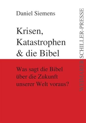 Krisen, Katastrophen & die Bibel: Was sagt die Bibel über die Zukunft unserer Welt voraus? (Weimarer Schiller-Presse) von Fouque Literaturverlag