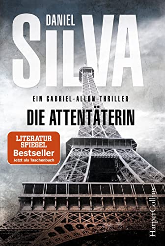 Die Attentäterin: Ein Gabriel-Allon-Thriller | Terroranschlag in Paris - auf Spurensuche im Terrornetzwerk | Packender Agententhriller | SPIEGEL-Bestsellerautor