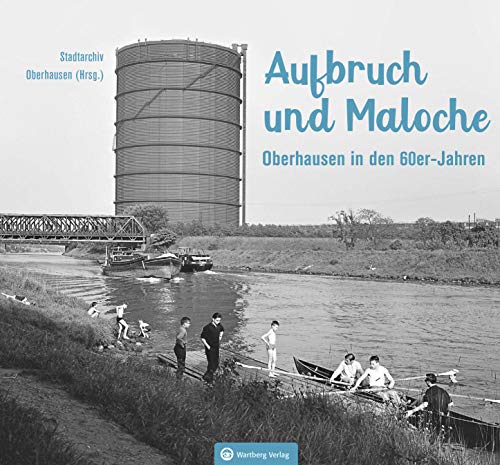 Oberhausen in den 60er-Jahren: Aufbruch und Maloche (50er und 60er Jahre)