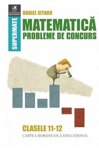 Matematica. Probleme De Concurs. Clasele 11-12 Matematica. Probleme De Concurs. Clasele 11-12 von Cartea Romaneasca Educational