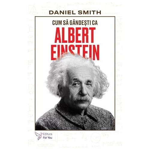 Cum Sa Gandesti Ca Albert Einstein von For You