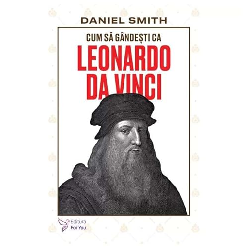 Cum Sa Gandesti Ca Leonardo Da Vinci von For You