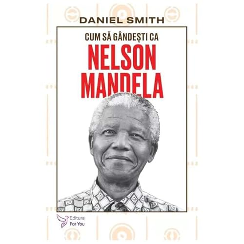 Cum Sa Gandesti Ca Nelson Mandela von For You